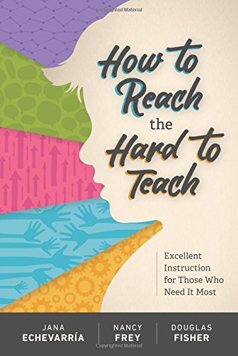How To Reach The Hard To Teach Excellent Instruction For Those Who Need It Most Jana Echevarra