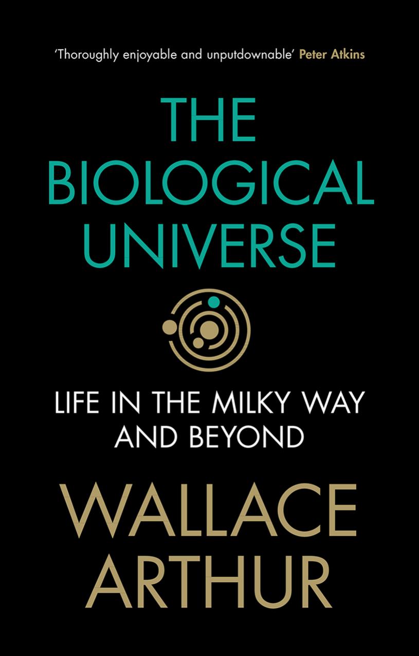 The Biological Universe Life In The Milky Way And Beyond Wallace Arthur