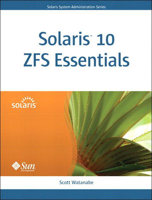 Solaris 10 Zfs Essentials Scott Watanabe