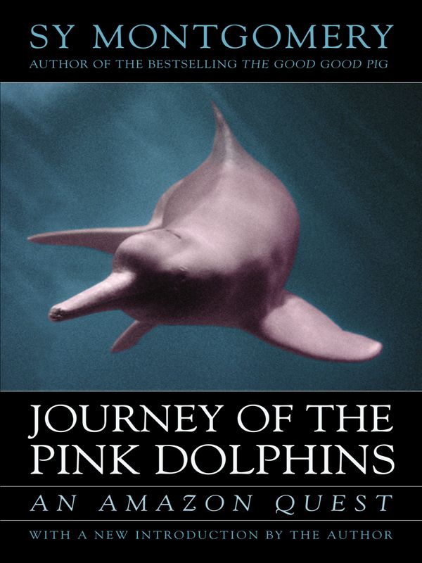 Journey Of The Pink Dolphins Montgomery Sy