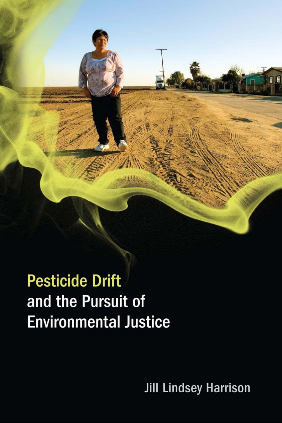 Pesticide Drift And The Pursuit Of Environmental Justice Jill Lindsey Harrison