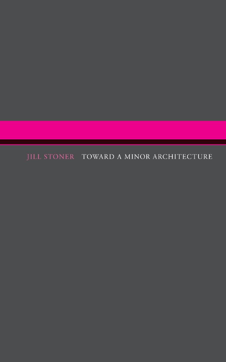 Toward A Minor Architecture Jill Stoner