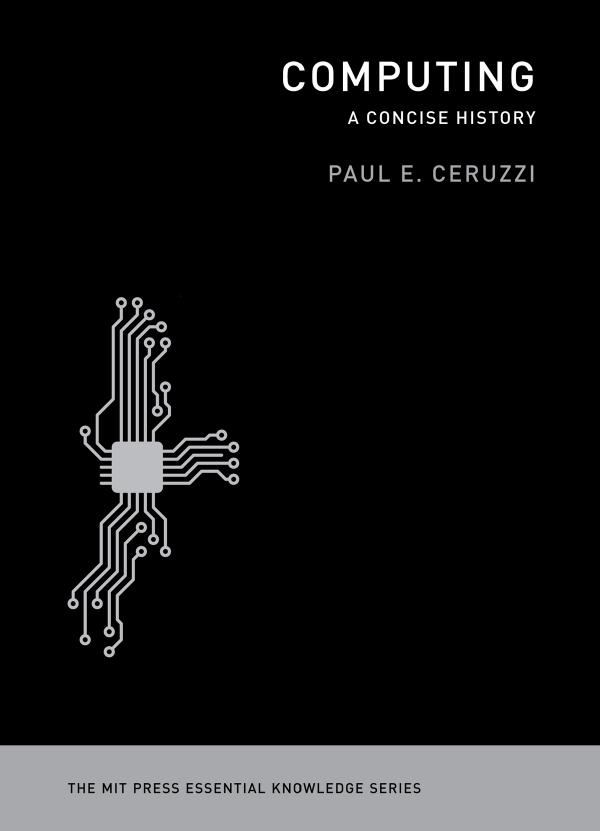 Computing A Concise History Paul E Ceruzzi