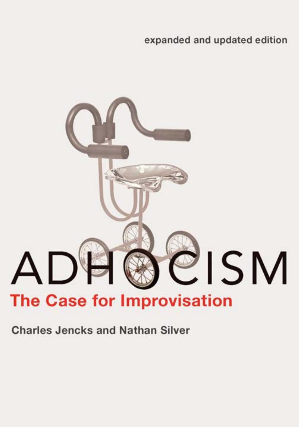 Adhocism The Case For Improvisation Expanded And Updated Edition Charles Jencks Nathan Silver