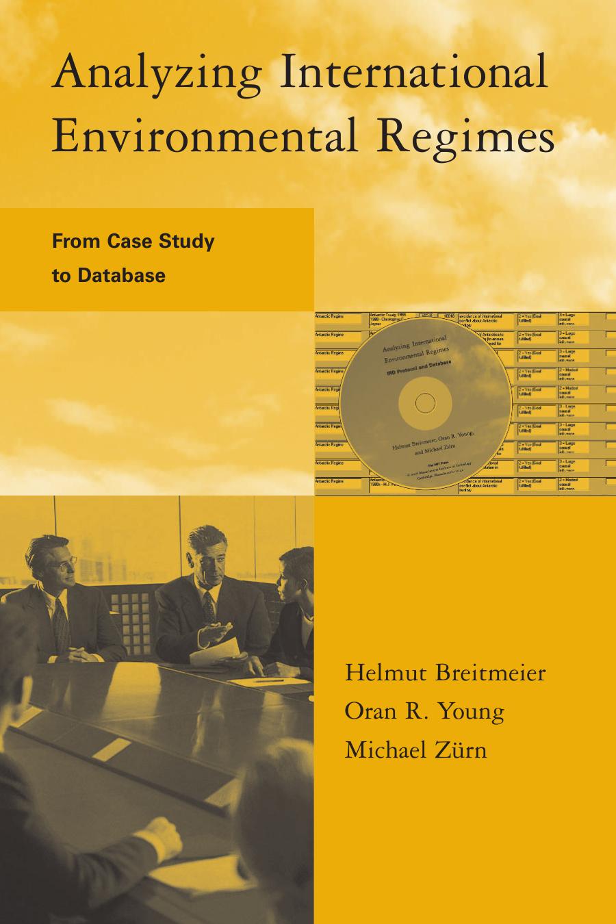Analyzing International Environmental Regimes From Case Study To Database Global Environmental Accord Strategies For Sustainability And Institutional Innovation Helmut Breitmeier