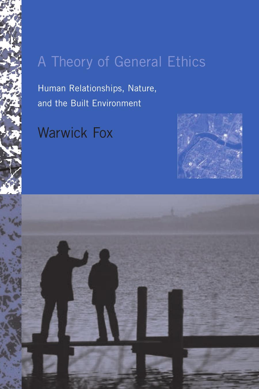 Warwick Fox A Theory Of General Ethics Human Relationships Nature The Built Environment