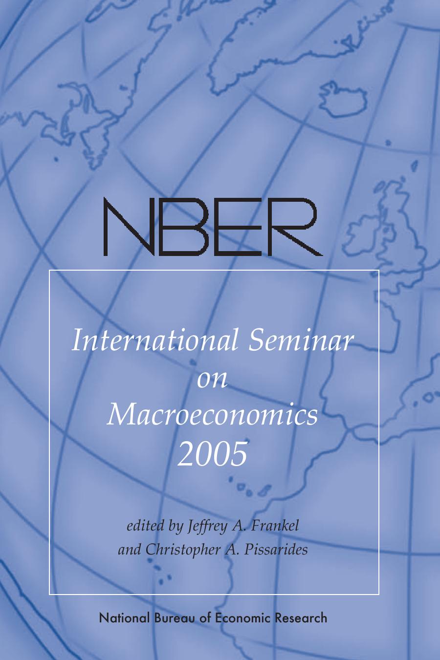 Nber International Seminar On Macroeconomics 2005 Jeffrey A Frankel Christopher A Pissarides