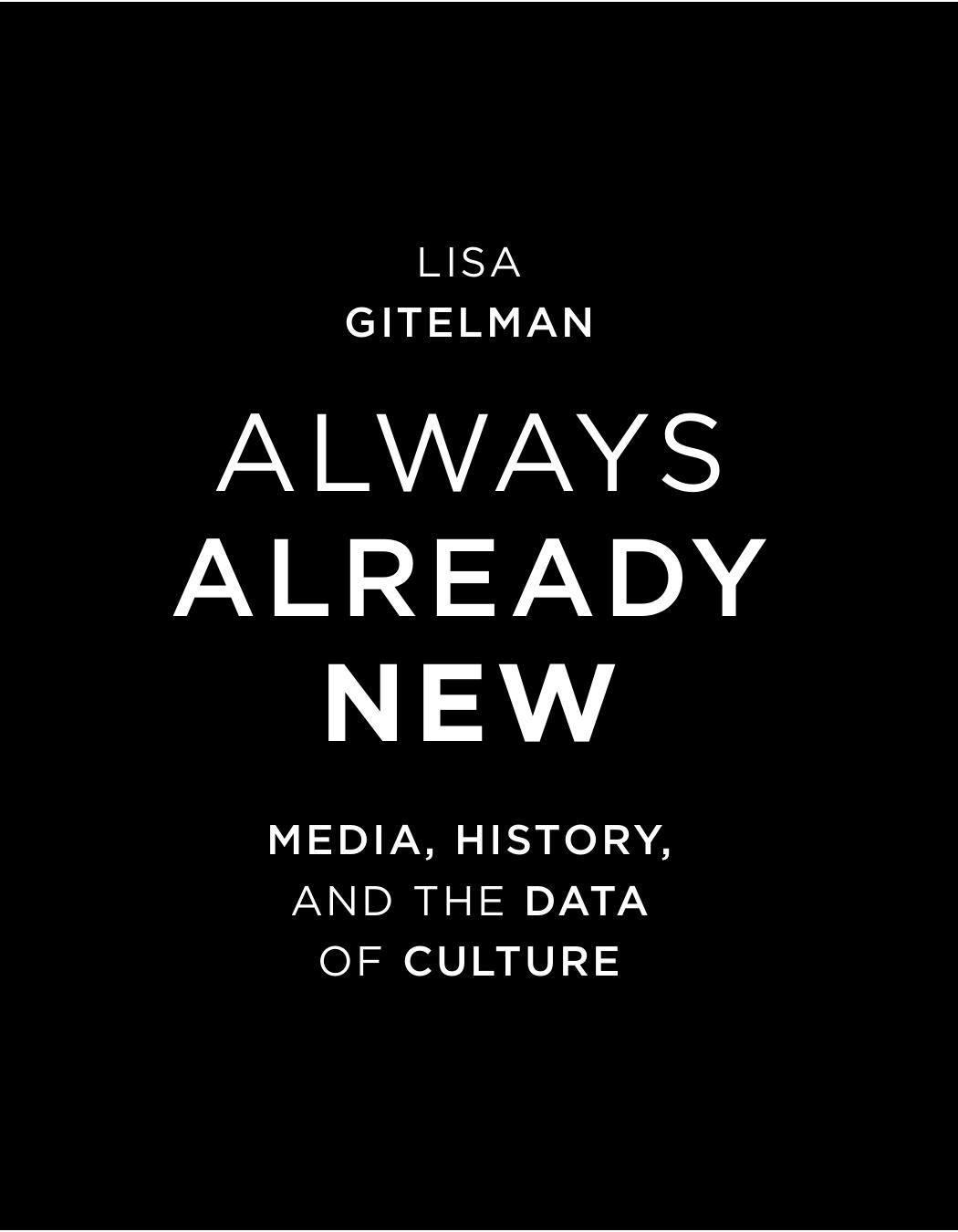 Always Already New Media History And The Data Of Culture Lisa Gitelman
