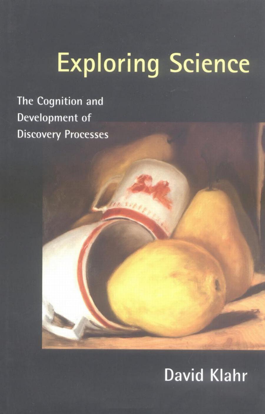 Exploring Science The Cognition And Development Of Discovery Processes David Klahr