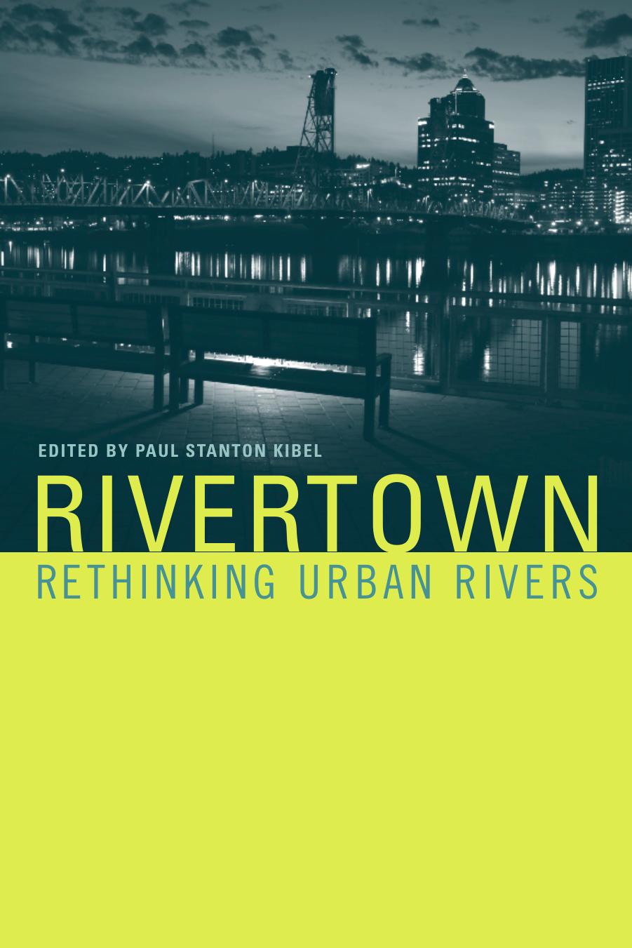 Rivertown Rethinking Urban Rivers Paul Stanton Kibel