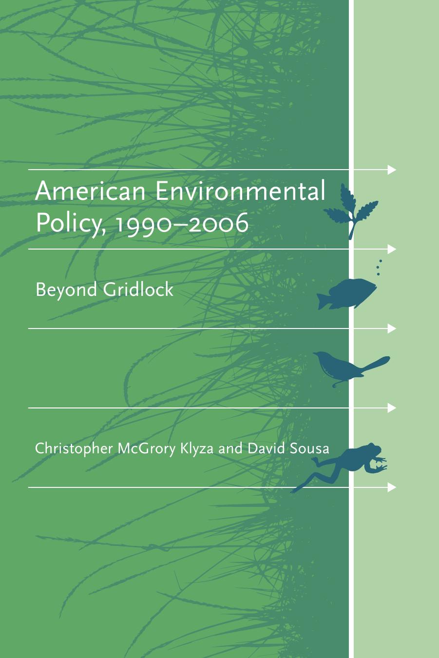 American Environmental Policy 19902006 Beyond Gridlock American And Comparative Environmental Policy Christopher Mcgrory Klyza