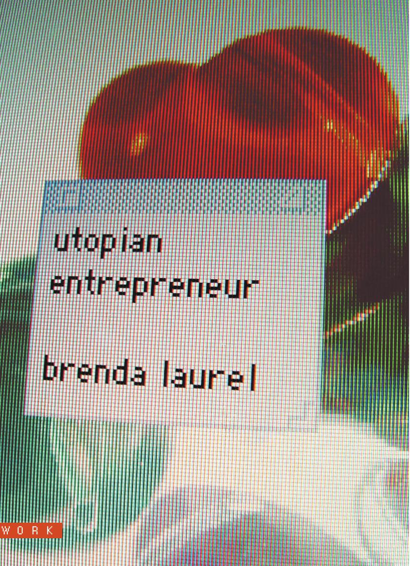 Utopian Entrepreneur Brenda Laurel Denise Gonzales Crisp Peter Lunenfeld