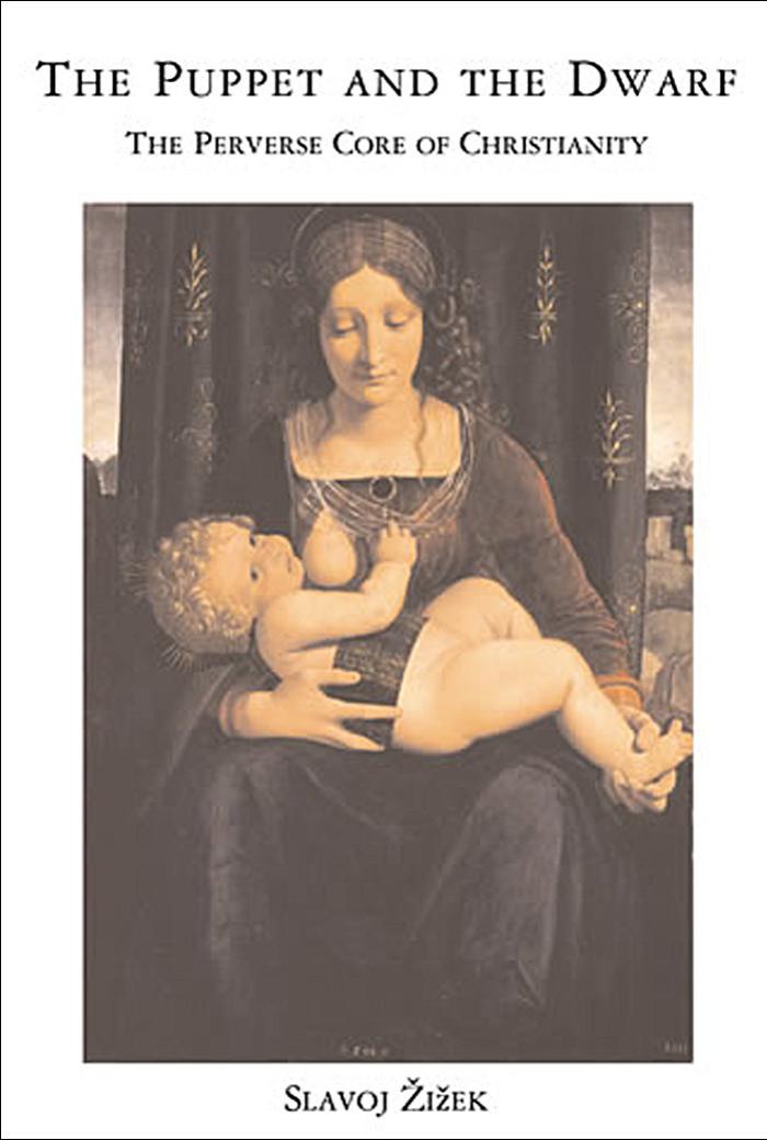 The Puppet And The Dwarf The Perverse Core Of Christianity Slavoj Iek Iek Slavoj Professor Zizek