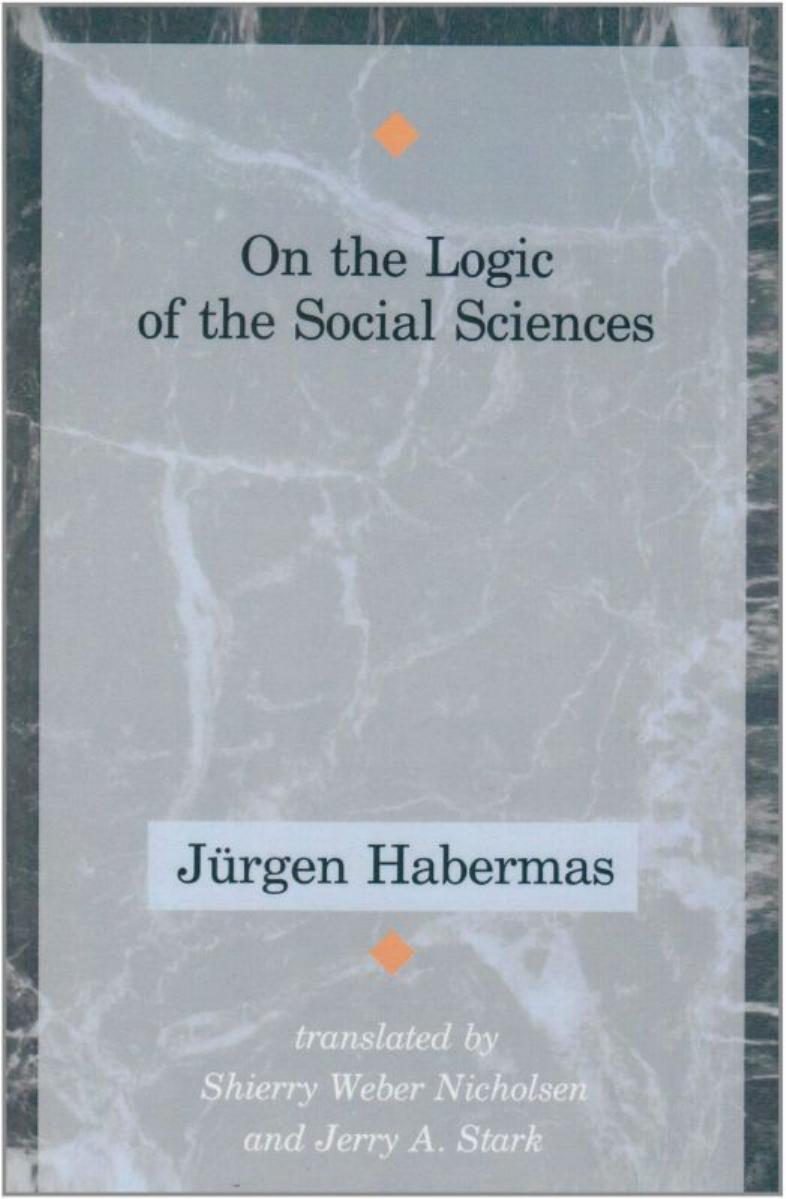 On The Logic Of The Social Sciences Jrgen Habermas