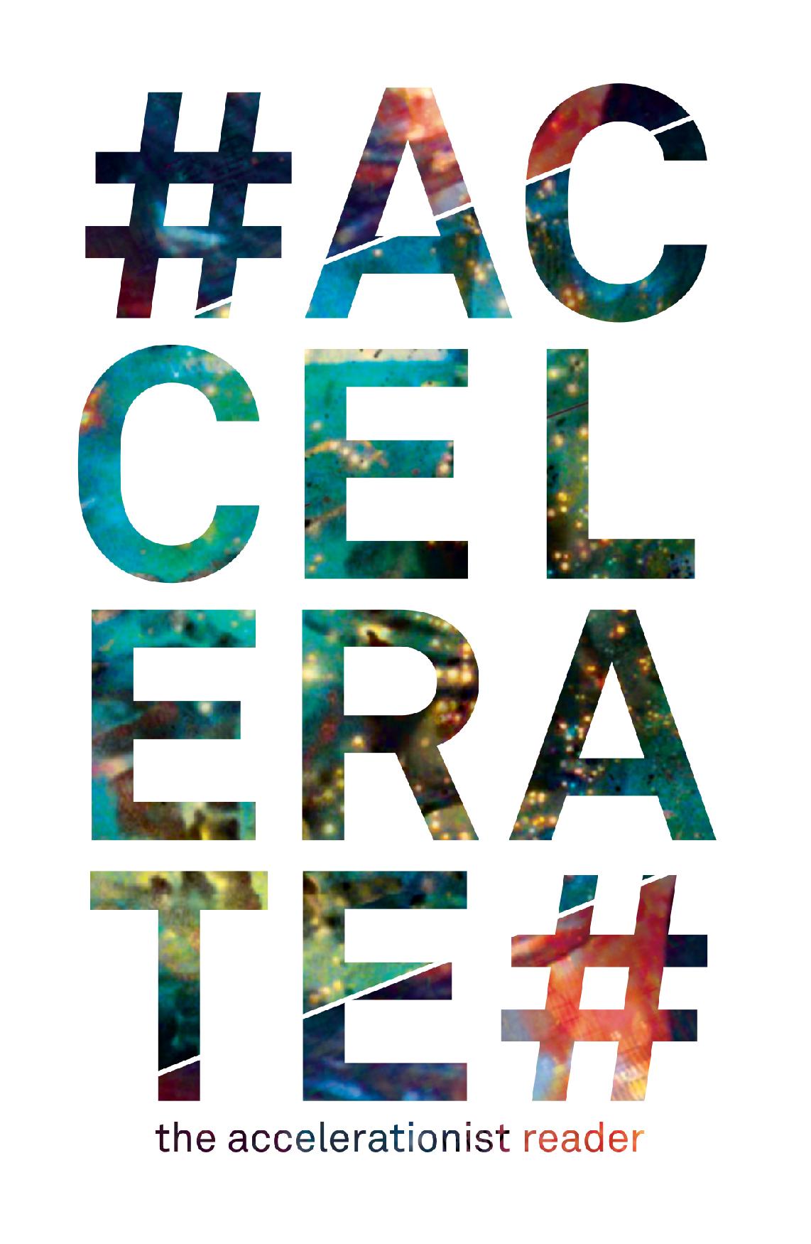 Accelerate The Accelerationist Reader Robin Mackay Armen Avanessian