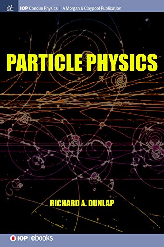 Particle Physics 1st Edition Richard A Dunlap