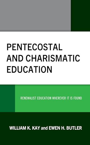 Pentecostal And Charismatic Education Renewalist Education Wherever It Is Found William K Kay