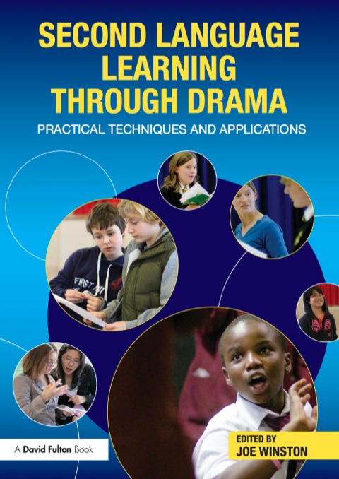 Second Language Learning Through Drama Practical Techniques And Applications 1st Edition Joe Winston