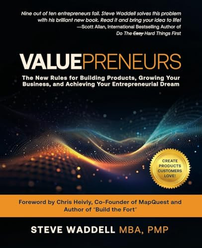 Valuepreneurs The New Rules For Launching Products Building Your Business And Achieving Your Entrepreneurial Dreams Waddell
