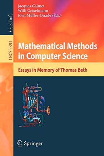 Mathematical Methods In Computer Science Essays In Memory Of Thomas Beth 2008th Edition Jacques Calmet Willi Geiselmann Jrn Mllerquade