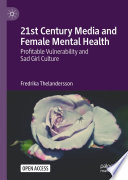 21st Century Media And Female Mental Health Profitable Vulnerability And Sad Girl Culture Fredrika Thelandersson