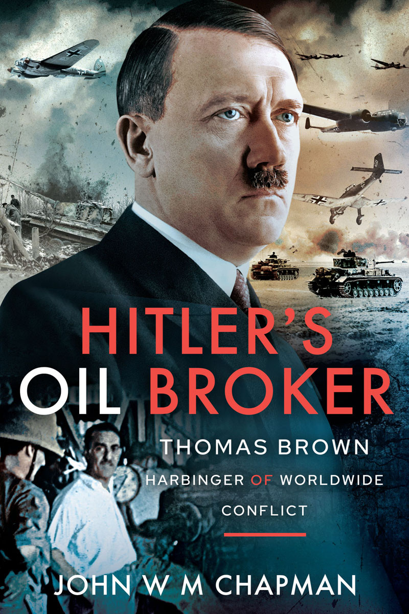 Hitlers Oil Broker John W M Chapman