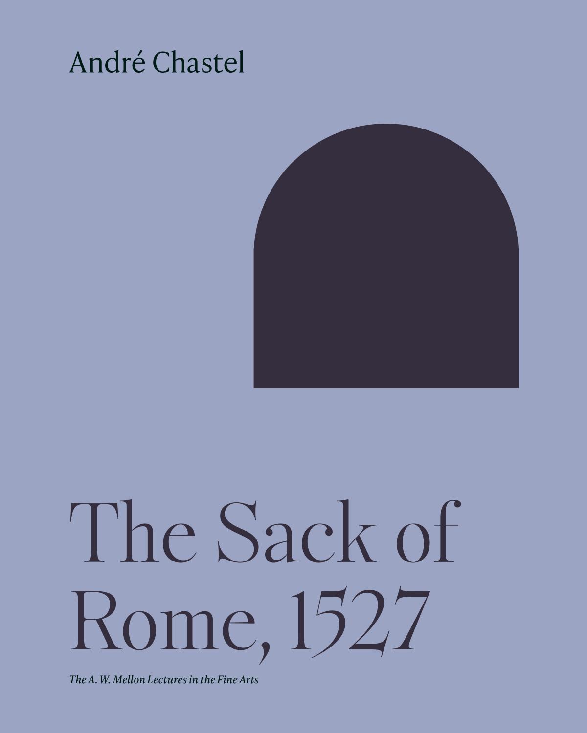 The Sack Of Rome 1527 Andre Chastel