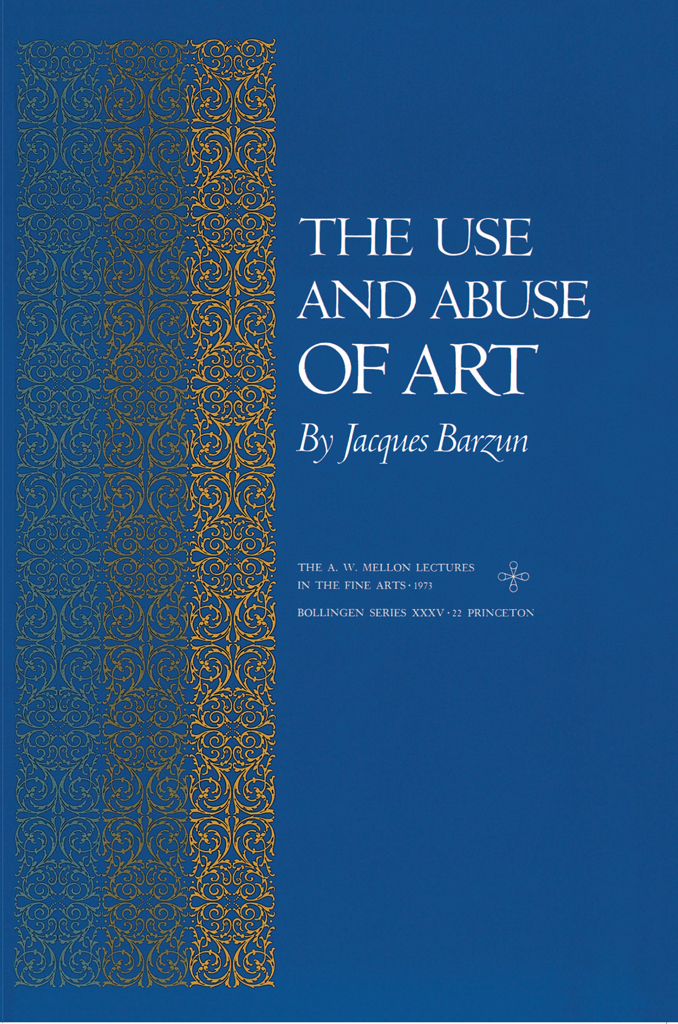 The Use And Abuse Of Art Jacques Barzun