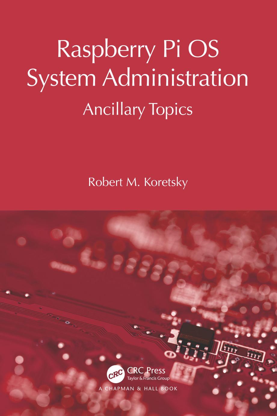 Raspberry Pi Os System Administration Ancillary Topics Robert M Koretsky
