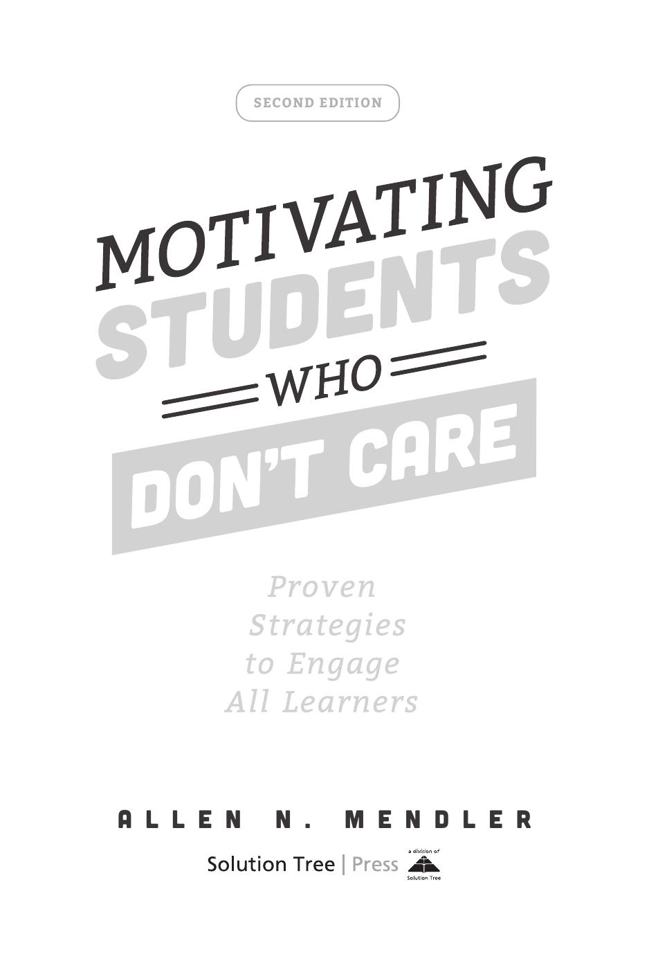Motivating Students Who Dont Care Proven Strategies To Engage All Learners Second Edition Proven Strategies To Motivate Struggling Students And Spark An Enthusiasm For Learning 2nd Edition Allen Nmendler