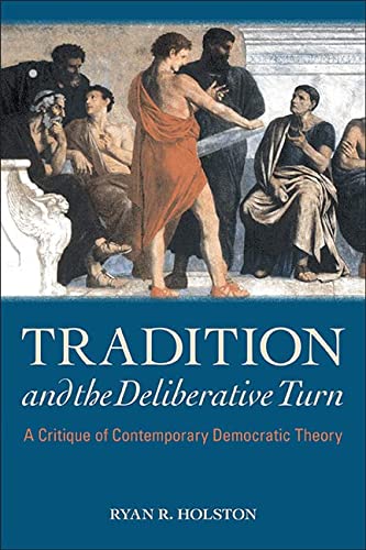 Tradition And The Deliberative Turn Ryan R Holston