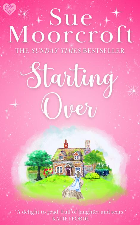 Starting Over A Mustread Feelgood Romance From The Sunday Times Bestseller Sue Moorcroft