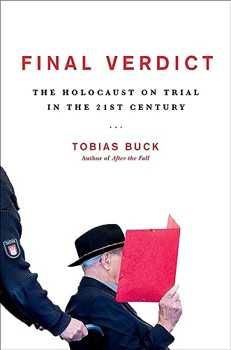 Final Verdict The Holocaust On Trial In The 21st Century Tobias Buck