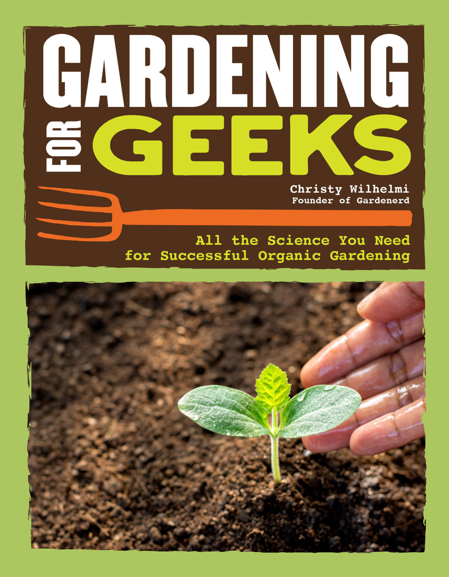 Gardening For Geeks Christy Wilhelmi