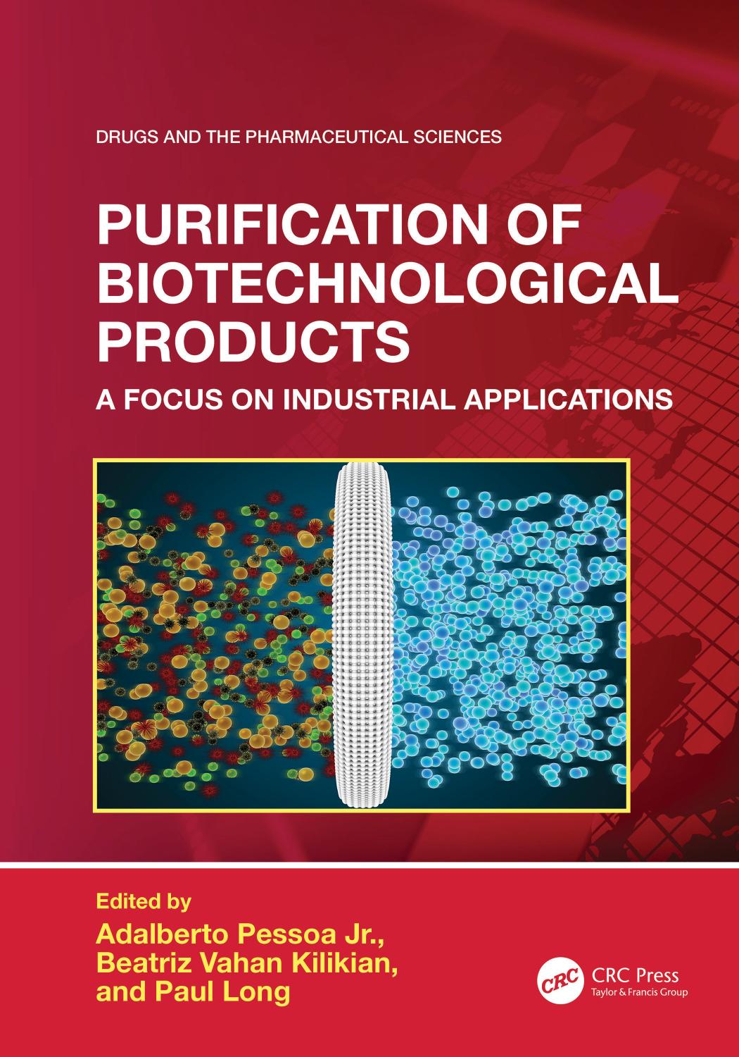 Purification Of Biotechnological Products A Focus On Industrial Applications Adalberto Pessoa Jr