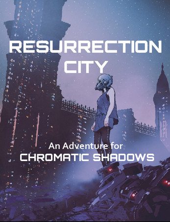 Resurrection City An Adventure For Chromatic Shadows Kristopher Hedley