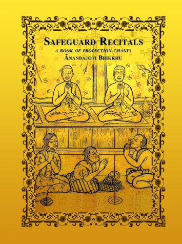 Safeguard Recitals A Book Of Protection Chants Anandajoti Bhikkhu