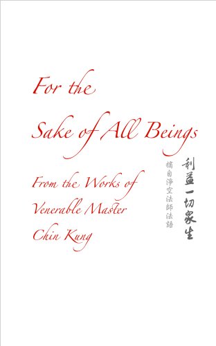 For The Sake Of All Beings Chin Kung Shi Kung Chin