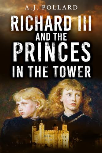 Richard Iii And The Princes In The Tower New Edition Aj Pollard