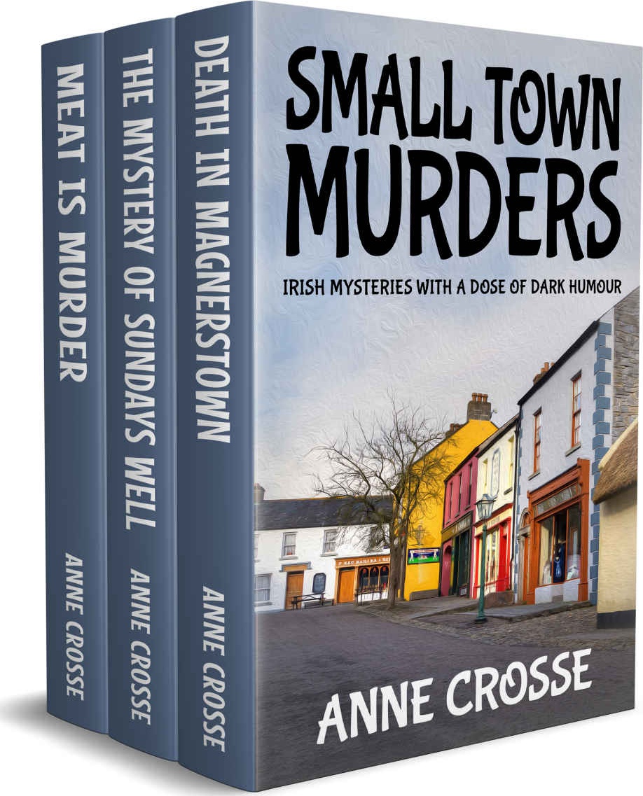 Small Town Murders Irish Mysteries With A Dose Of Dark Humour Anne Crosse