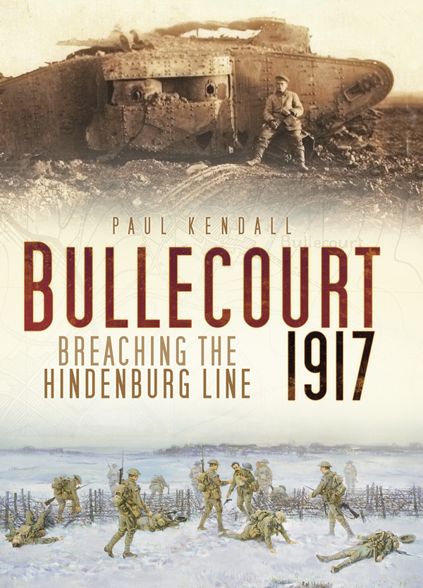 Bullecourt 1917 Breaching The Hindenburg Line Paul Kendall