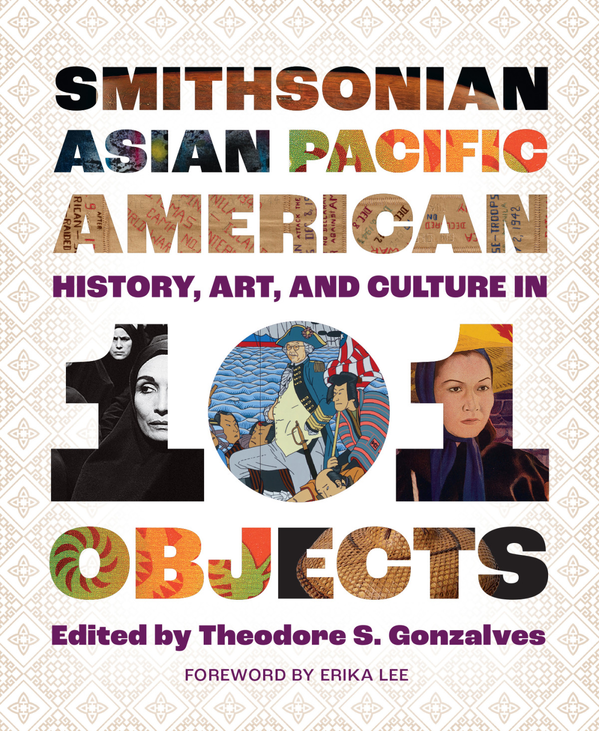 Smithsonian Asian Pacific American History Art And Culture In 101 Objects Theodore S Gonzalves