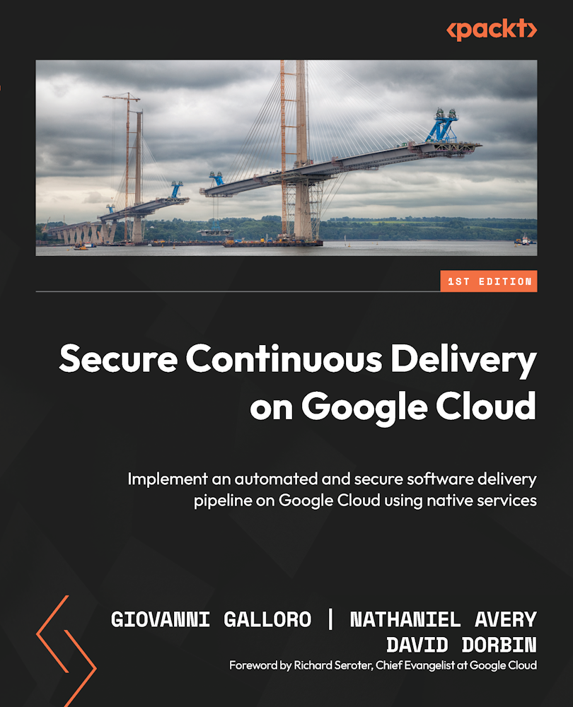 Secure Continuous Delivery On Google Cloud Giovanni Galloro Nathaniel Avery David Dorbin
