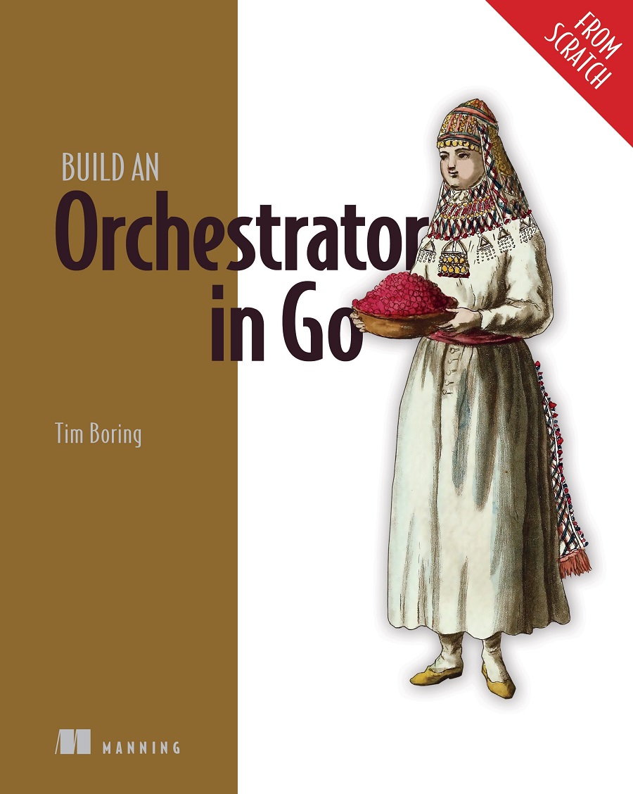 Build An Orchestrator In Go From Scratch Tim Boring