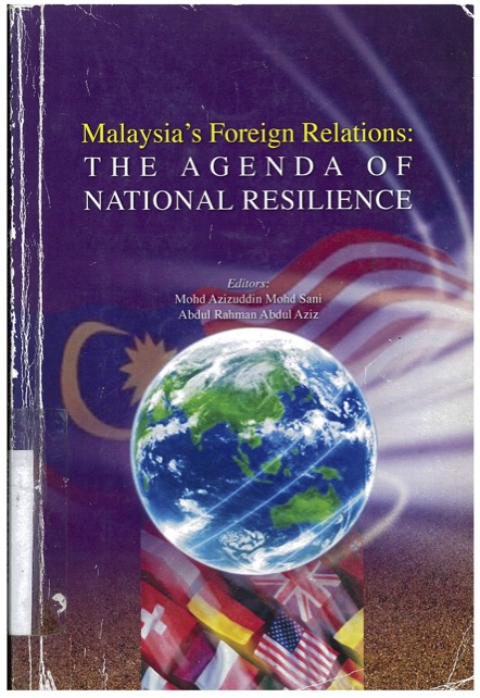 Malaysias Foreign Relations The Agenda Of National Resilience 1st Mohd Azizudin Mohd Sani Abdul Rahman Abdul Aziz