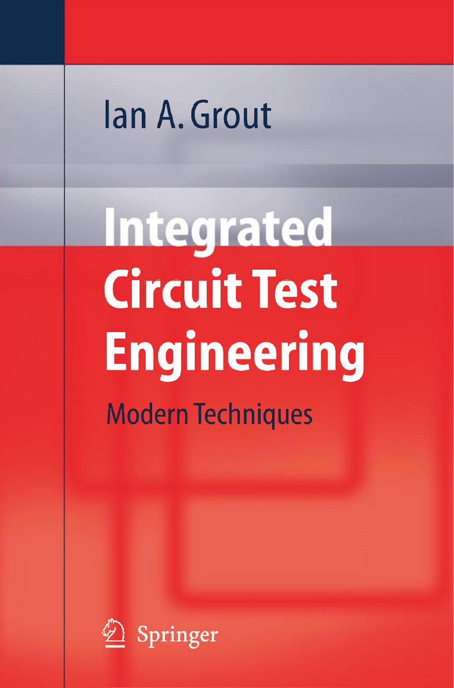 Integrated Circuit Test Engineering Modern Techniques 2006 Edition Ian A Grout
