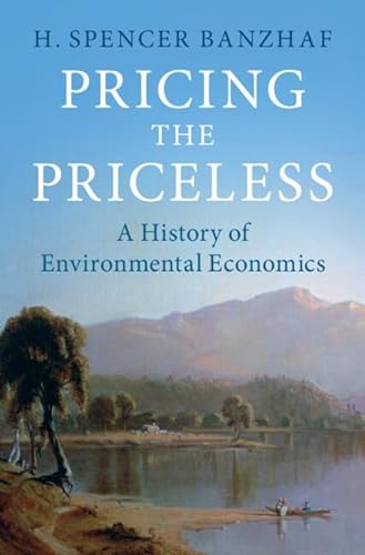 Pricing The Priceless A History Of Environmental Economics H Spencer Banzhaf