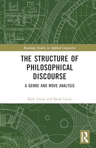 The Structure Of Philosophical Discourse A Genre And Move Analysis 1st Edition Kyle Lucas