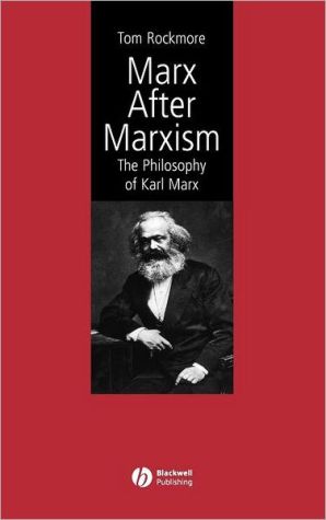 Marx After Marxism 1st Edition Tom Rockmore