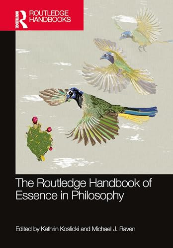 The Routledge Handbook Of Essence In Philosophy 1st Edition Kathrin Koslicki Michael J Raven